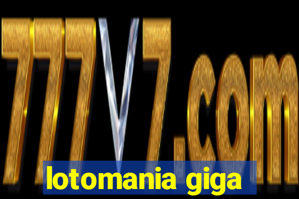 lotomania giga-sena